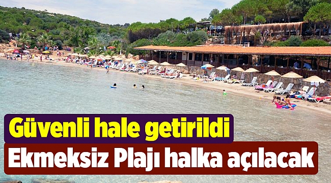 Ekmeksiz Plajı halka açılacak