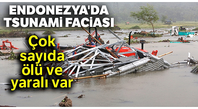 Endonezya'da tsunami: Çok sayıda ölü ve yaralı var