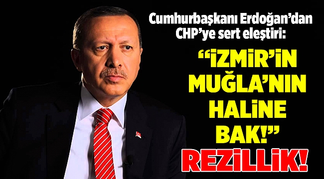 Erdoğan'dan CHP'ye sert belediyecilik eleştirisi...
