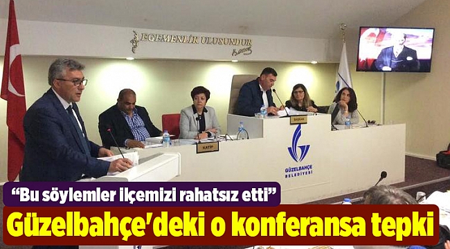 Güzelbahçe'deki o konferansa tepki