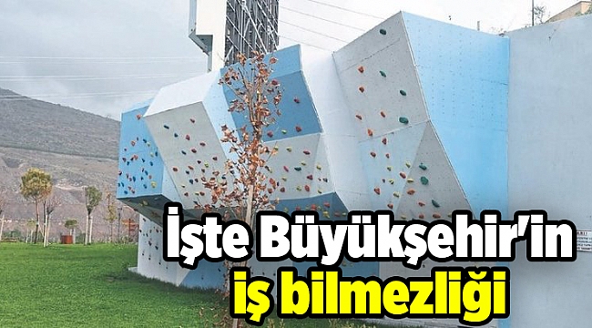 İşte Büyükşehir'in iş bilmezliği