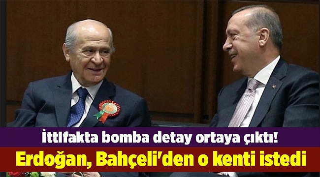 İttifakta bomba detay ortaya çıktı! Erdoğan, Bahçeli'den o kenti istedi
