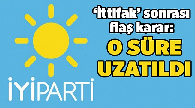 İYİ Parti'de flaş karar: Başvuru süresi uzatıldı
