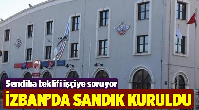 İZBAN'da sandık kuruldu