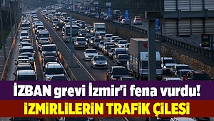 İZBAN grevi İzmir'i fena vurdu! Trafik kilitlendi