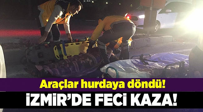 İzmir'de feci kaza: 2'si ağır 3 yaralı