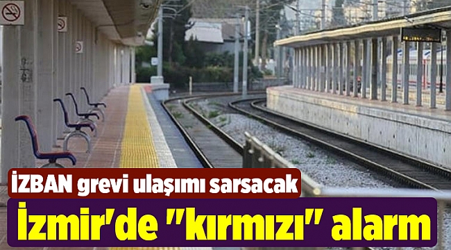İzmir'de "kırmızı" alarm