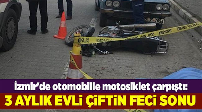 İzmir'de otomobille motosiklet çarpıştı: 1 ölü, 1 yaralı