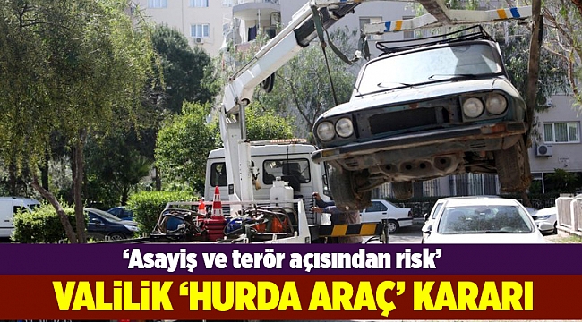 İzmir&#039;deki hurda araçlar kaldırılacak