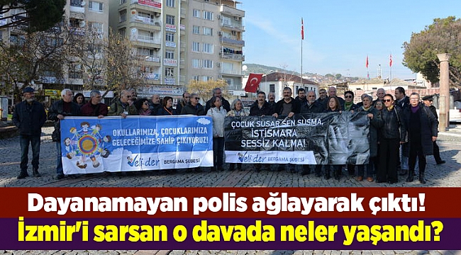 İzmir'i sarsan o davada neler yaşandı?