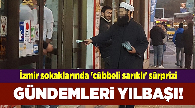 İzmir sokaklarında 'cübbeli sarıklı' sürprizi