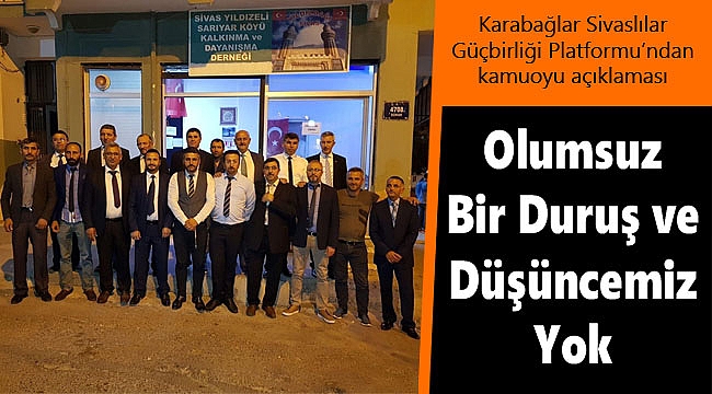 Karabağlar Sivaslılar Güçbirliği Platformu'ndan kamuoyu açıklaması: "Olumsuz Bir Duruş ve Düşüncemiz Yok"