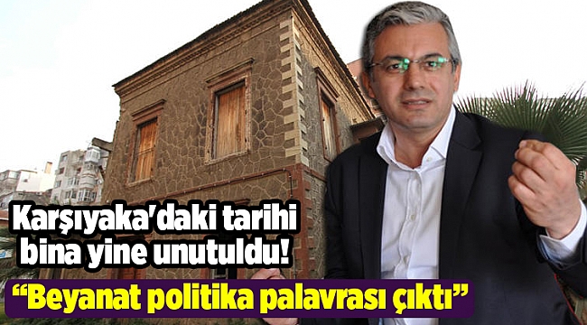Karşıyaka'daki tarihi bina yine unutuldu!