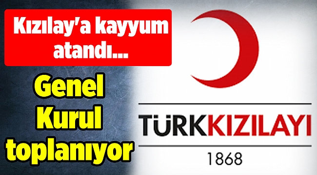 Kızılay'a kayyum atandı... Genel Kurul toplanıyor
