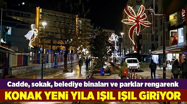 Konak yeni yıla ışıl ışıl giriyor