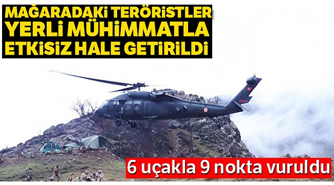 Mağaradaki teröristler yerli mühimmatla vuruldu