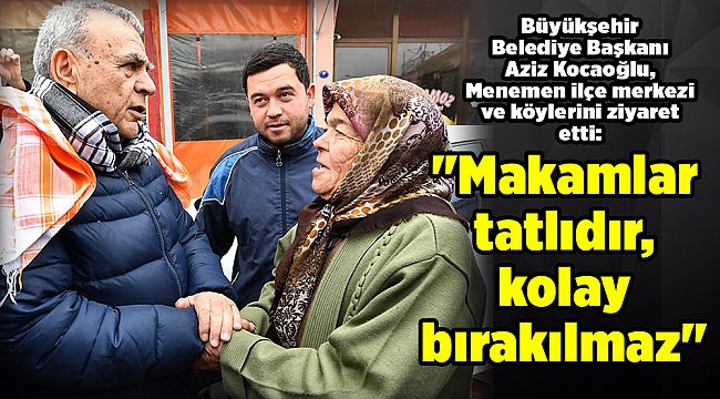 "Makamlar tatlıdır, kolay bırakılmaz"