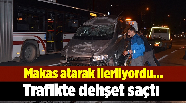 Makas atan araç trafikte dehşet saçtı