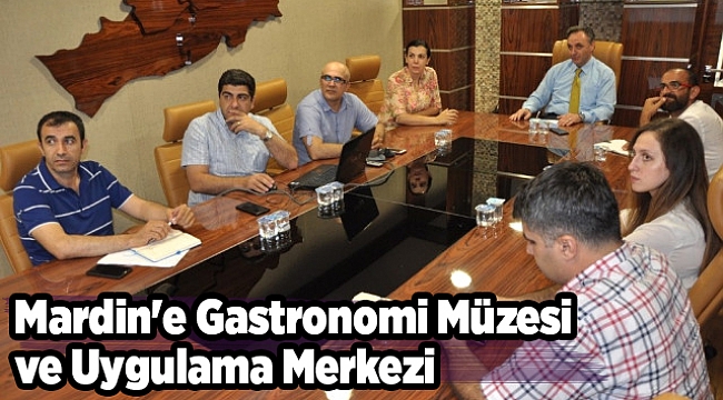 Mardin'e Gastronomi Müzesi ve Uygulama Merkezi
