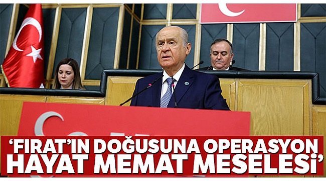 MHP lideri Bahçeli: 'Fırat'ın doğusuna tam saha...'
