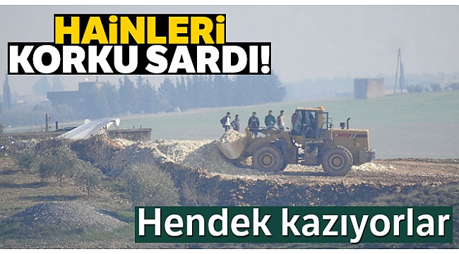 Operasyon korkusu teröristlere hendek kazdırıyor