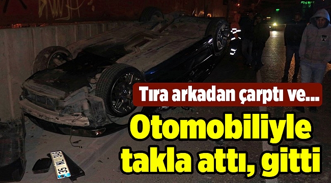 Otomobiliyle takla attı, gitti