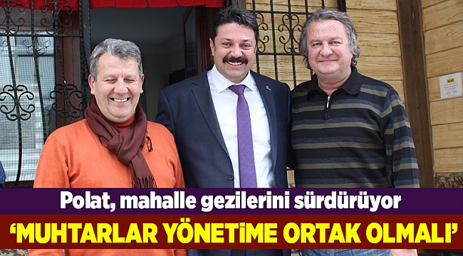 Polat muhtarlarla buluşuyor