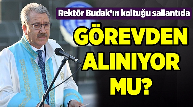 Rektör Budak'ın koltuğu sallantıda
