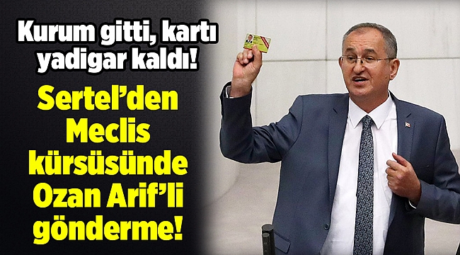 Sertel’den Meclis kürsüsünde Ozan Arif’li gönderme!