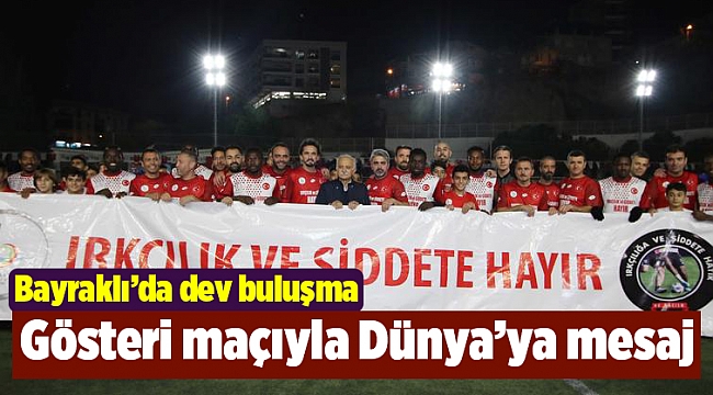 Ünlü futbolcular “ Irkçılık ve şiddet’’e Bayraklı’dan dur dedi