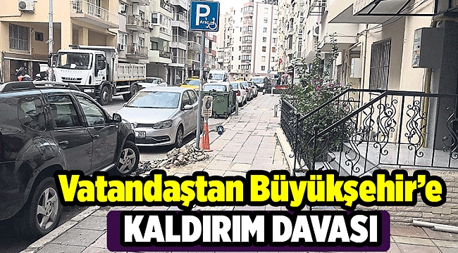 Vatandaştan Büyükşehir’e KALDIRIM DAVASI