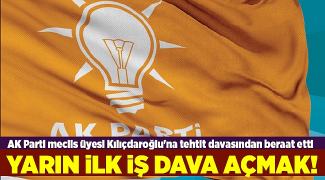 AK Parti meclis üyesi Kılıçdaroğlu'na tehtit davasından beraat etti