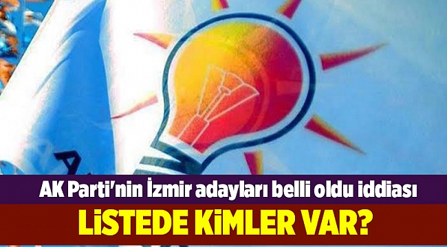 İzmir'de Cumhur İttifakı'nın adayları netleşti iddiası: İşte kulislere düşen o isimler