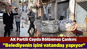 AK Partili Ceyda Bölünmez Çankırı: "Belediyenin işini vatandaş yapıyor"