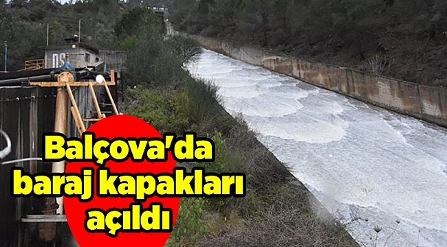 Balçova'da baraj kapakları açıldı