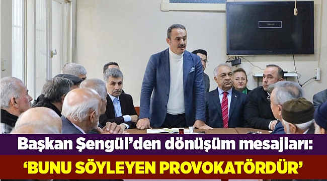 Başkan Şengül’den Karabağlar’da kentsel dönüşüm mesajı