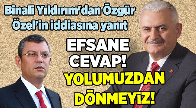 Binali Yıldırım'dan Özgür Özel'in iddiasına yanıt