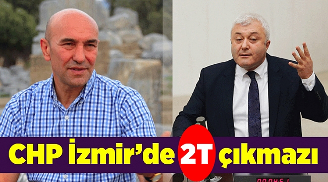 CHP İzmir’de 2T çıkmazı