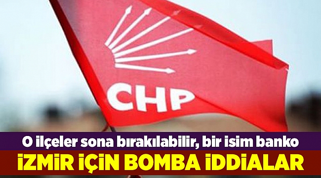 CHP İzmir hakkında bomba kulis bilgileri