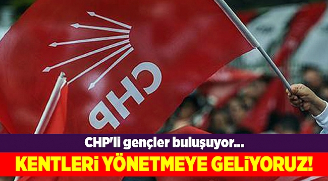 CHP'li gençler buluşuyor...