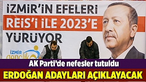 Cumhurbaşkanı Erdoğan İzmir adaylarını açıklayacak