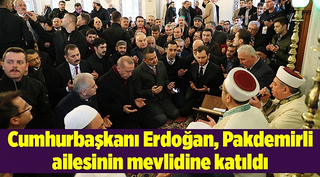 Cumhurbaşkanı Erdoğan, Pakdemirli ailesinin mevlidine katıldı