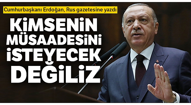 Cumhurbaşkanı Erdoğan Rus gazetesine yazdı