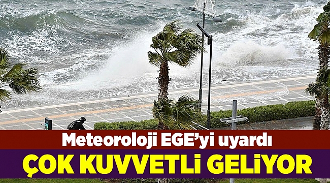 Ege bölgesi ve Batı Akdeniz için kuvvetli fırtına uyarısı