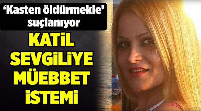 Funda'yı öldürmekle suçlanan sevgilisine müebbet hapis istendi