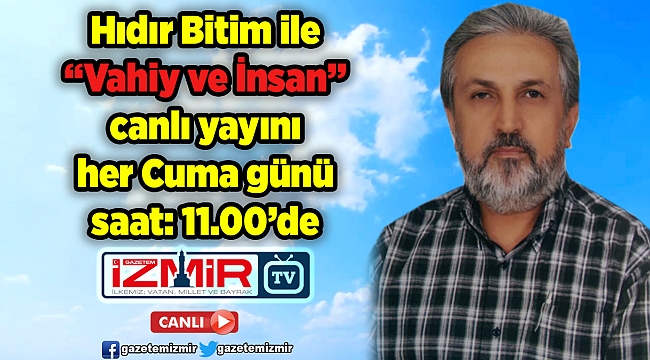 Hıdır Bitim 'Vahiy ve İnsan' bu Cuma saat 11:00'de