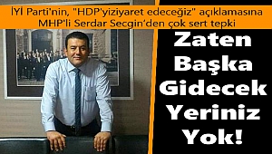 İYİ Parti'nin, "HDP'yi ziyaret edeceğiz" açıklamasına MHP'den çok sert tepki