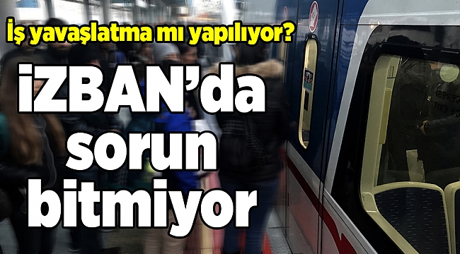 İZBAN’da sorun bitmiyor