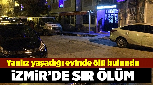 İzmir'de bir kişi evinde ölü bulundu
