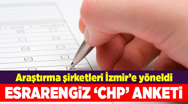 İzmir'de esrarengiz 'CHP' anketi